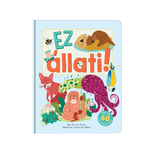 Ez állati! gyerekkönyv borítója színes állatillusztrációkkal, több mint 60 kihajtható füllel.