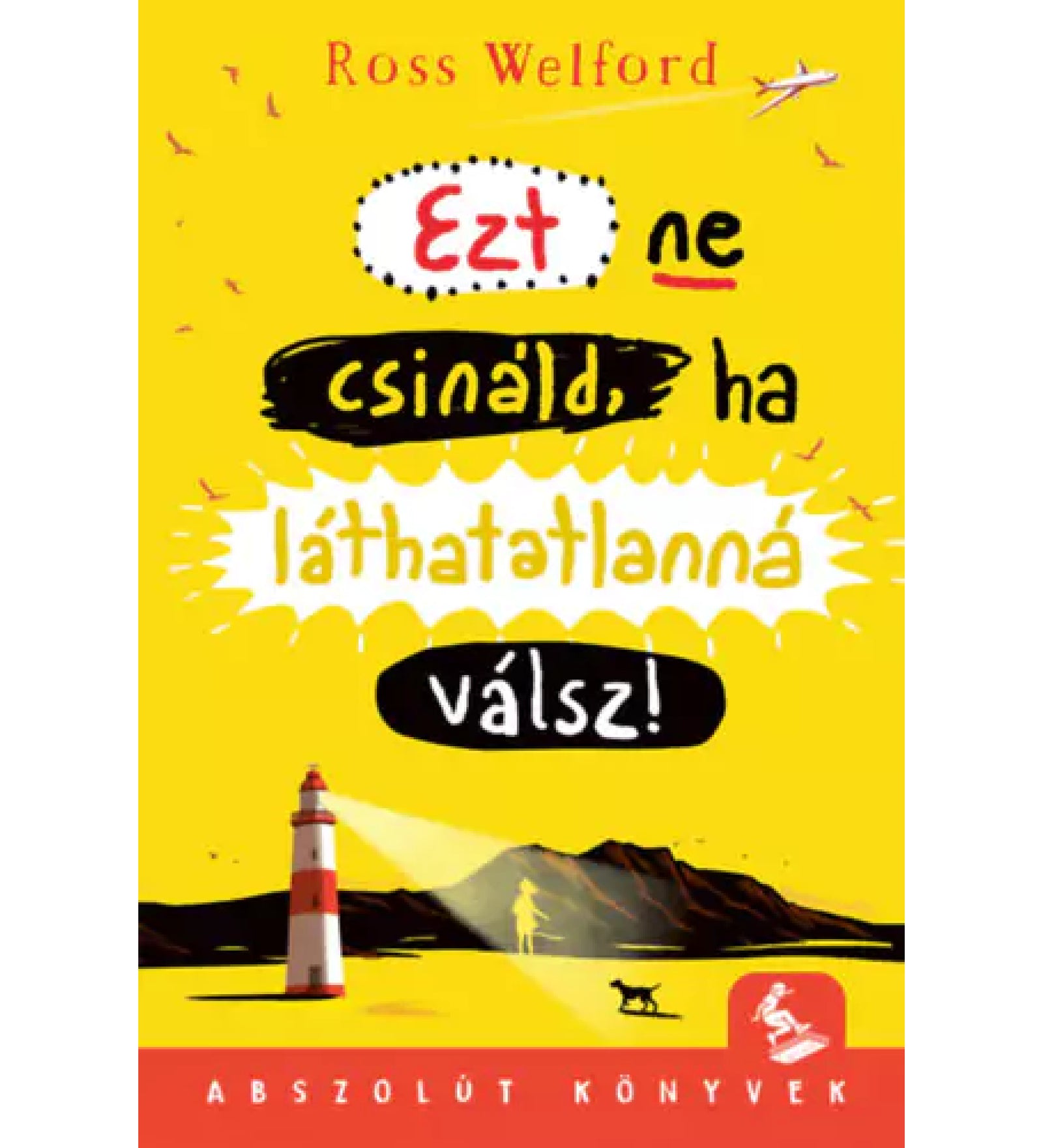 „Ezt ne csináld, ha láthatatlanná válsz!” könyv borítója sárga háttérrel, alul világítótoronnyal és tengerparti tájjal, fent színes, játékos betűkkel írt címmel.