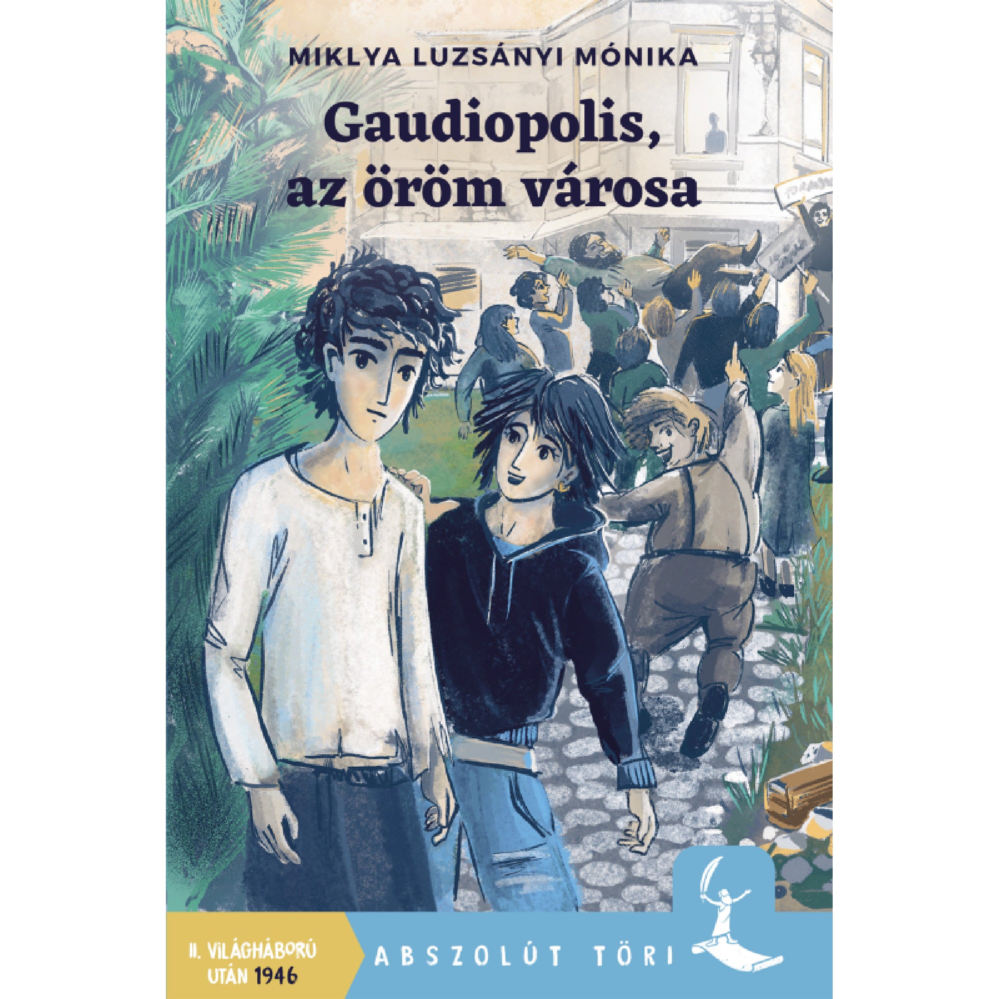 Miklya Luzsányi Mónika Gaudiopolis, az öröm városa című könyvének borítója, amelyen két fiatal áll az előtérben, mögöttük emberek ünnepelnek egy háború utáni városban.