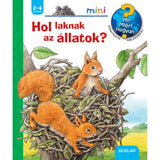 Hol laknak az állatok? Mit? Miért? Hogyan? Mini (22.) magyar nyelvű könyv