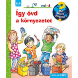 Így óvd a környezetet Mit? Miért? Hogyan? Mini (51.) magyar nyelvű könyv