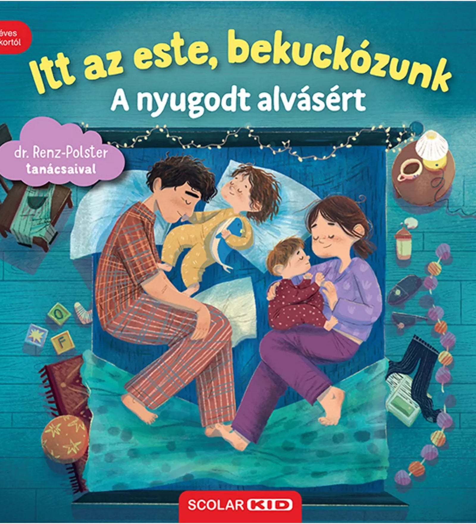 Az „Itt az este, bekuckózunk – A nyugodt alvásért” című könyv borítója, amelyen egy család együtt alszik meghitten egy nagy ágyon, körülöttük játékok és esti fények.