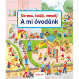 Keress, találj, mesélj! A mi óvodánk carte în limba maghiară