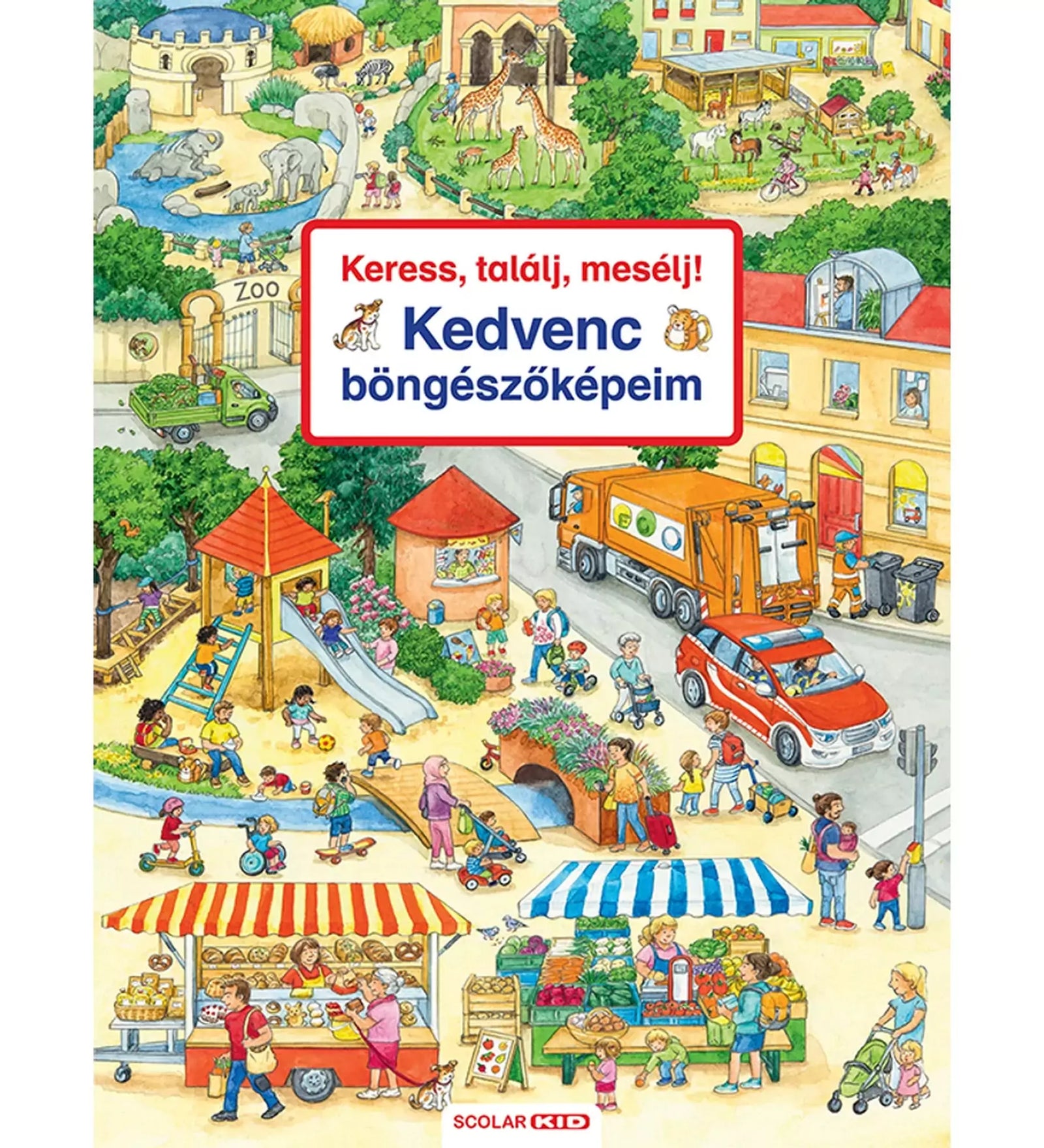 A „Kedvenc böngészőképeim” című könyv borítója, amelyen egy nyüzsgő városi jelenet látható piaccal, játszótérrel, állatkerttel és sok emberrel különféle tevékenységek közben.