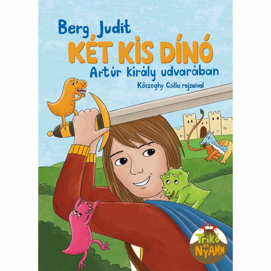 A „Két kis dínó Artúr király udvarában” című gyerekkönyv borítója. A képen egy mosolygó lovag látható, kezében karddal, vállán és karján a két főszereplő dínó, Trikó és Nyamm kapaszkodnak. A háttérben várfal és zöld mező látható, valamint további dínók tűnnek fel a tájban. A borító vidám hangulatban ábrázolja, hogyan kerülnek a kis dinoszauruszok Artúr király legendás udvarába.