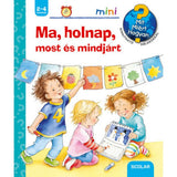 Ma, holnap, most és mindjárt Mit? Miért? Hogyan? Mini (36.) carte în limba maghiară