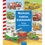 Markoló, traktor, kukásautó: Nagy járműkönyv magyar nyelvű könyv