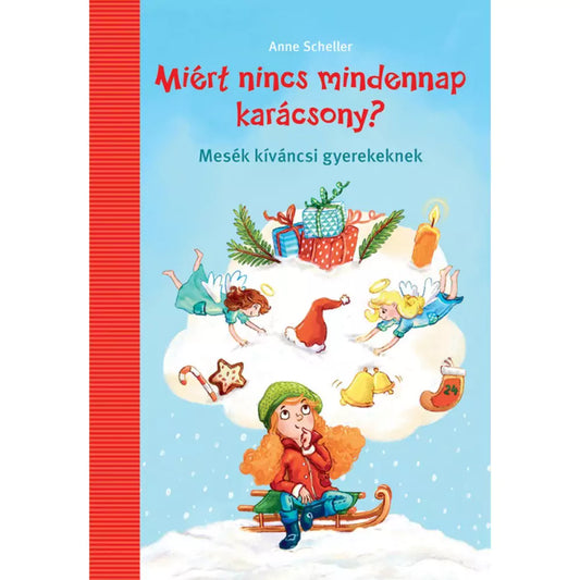 Miért nincs mindennap karácsony? gyerekkönyv borító, kék háttérrel, szánkón ülő kislánnyal és felette lebegő karácsonyi jelenettel, ajándékokkal és angyalokkal.