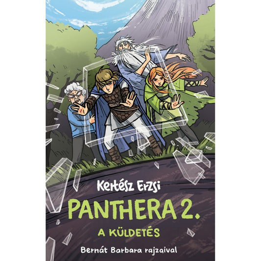 Kertész Erzsi: Panthera 2. – A küldetés könyv borítója, Bernát Barbara illusztrációjával. A borítón négy főszereplő – köztük egy fiatal harcos kék köpennyel, egy vöröshajú lány zöld ruhában, egy idős bölcs fehér szakállal és egy szemüveges alak – egy láthatatlan erőtér ellen feszül, amely szilánkokra törik körülöttük. A háttérben hegyek és fák láthatók, a jelenet izgalmas és misztikus hangulatot sugall.
