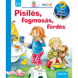 Pisilés, fogmosás, fürdés Mit? Miért? Hogyan? Mini (31.) magyar nyelvű könyv