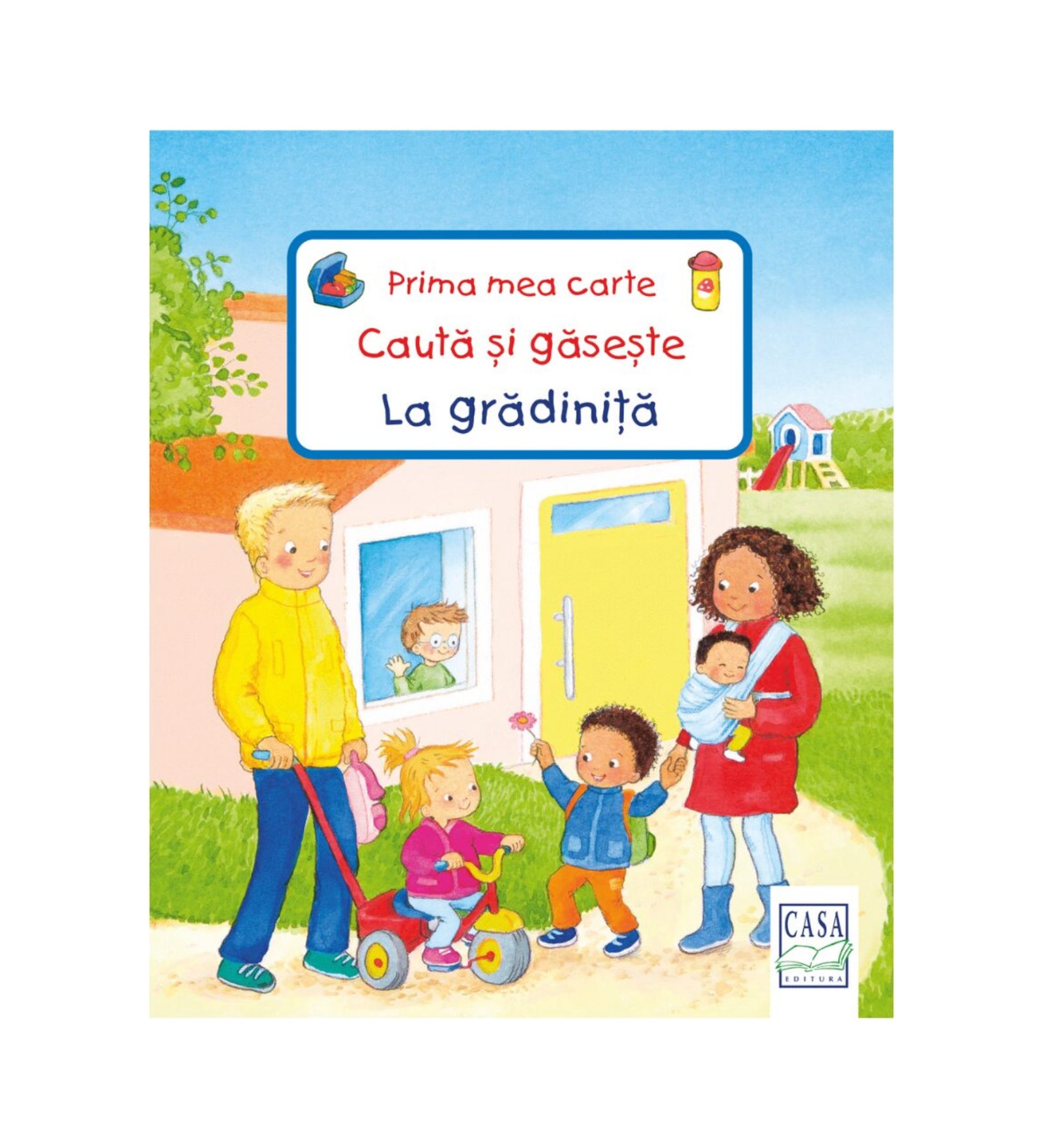 „Prima mea carte Caută și găsește – La grădiniță” román nyelvű gyerekkönyv borítója, amelyen színes illusztráció mutatja a gyerekeket és szüleiket az óvoda előtt, ahol a kicsik játékosan készülnek a napra.