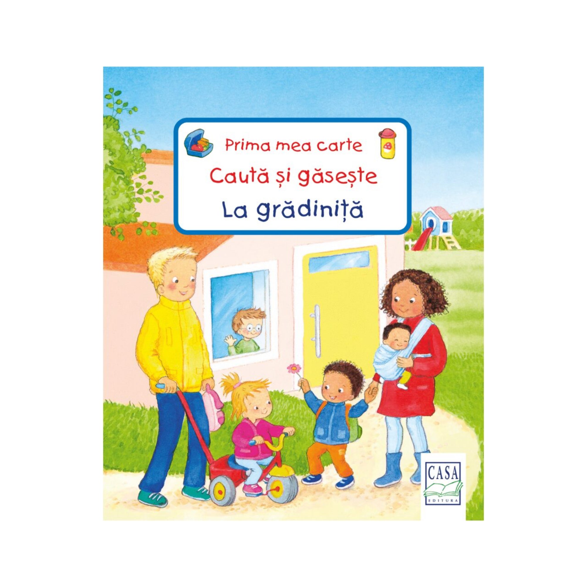 „Prima mea carte Caută și găsește – La grădiniță” román nyelvű gyerekkönyv borítója, amelyen színes illusztráció mutatja a gyerekeket és szüleiket az óvoda előtt, ahol a kicsik játékosan készülnek a napra.