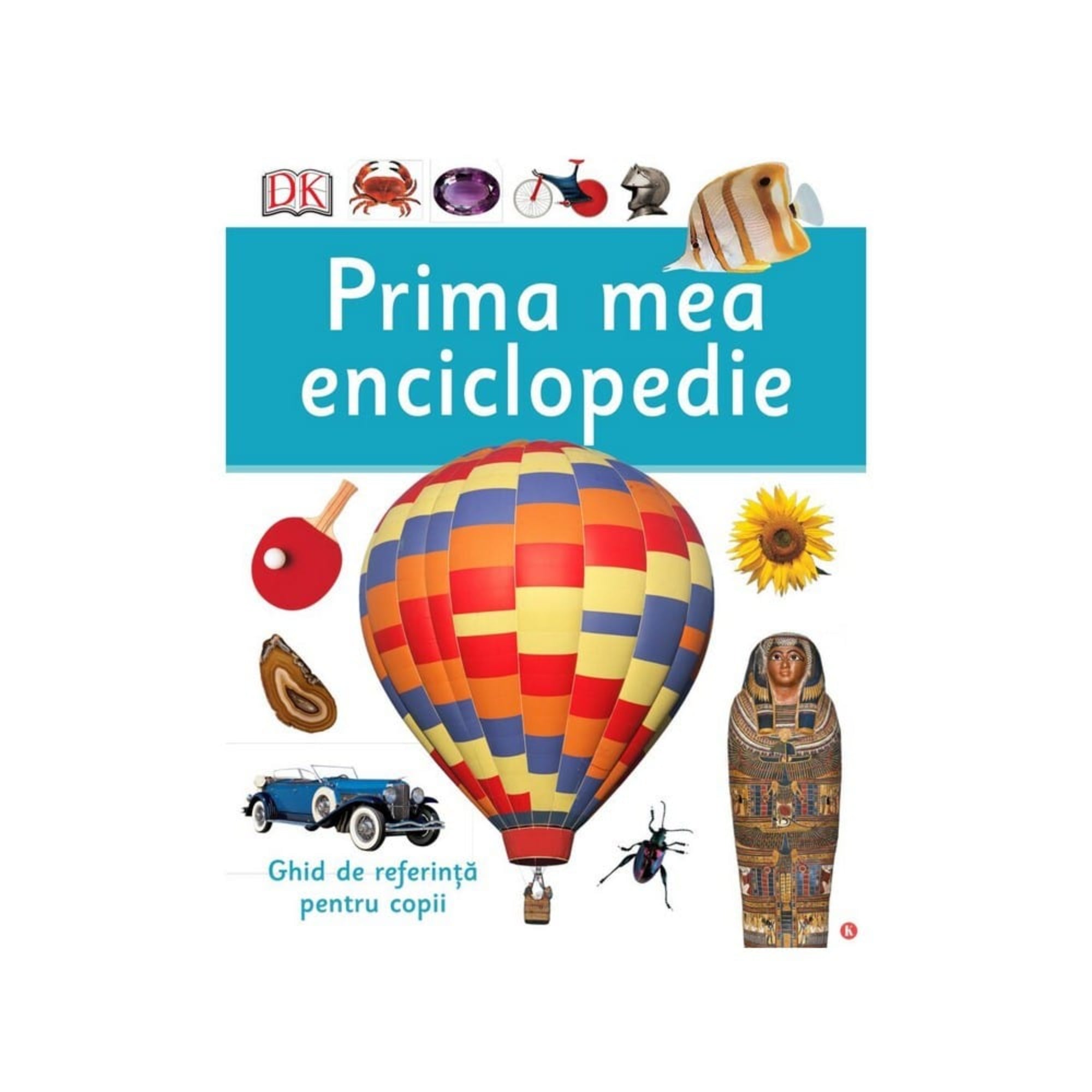 A képen a „Prima mea enciclopedie” (Első enciklopédiám) című román nyelvű gyermekkönyv borítója látható, amely a DK (Dorling Kindersley) kiadó gondozásában jelent meg. A borítón különféle, gyerekek számára izgalmas témákból válogatott képek szerepelnek: egy színes hőlégballon központi motívumként, egy múmiakoporsó, egy napraforgó, egy klasszikus autó, pingpongütő, ásvány, bogár, valamint tengeri hal és más ikonikus tárgyak. 