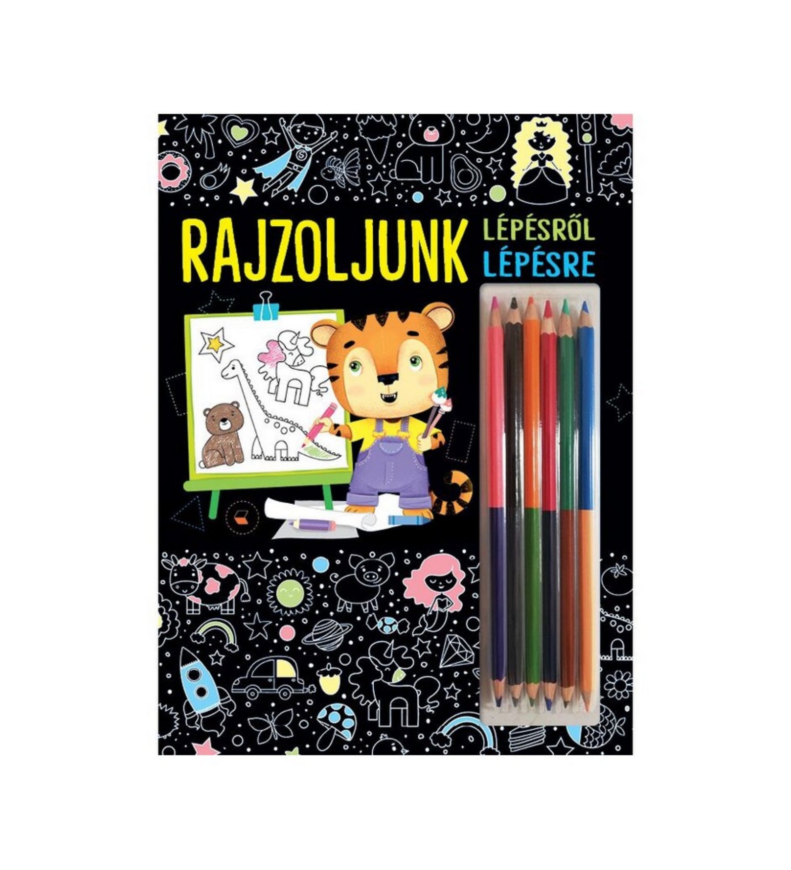 Rajzoljunk lépésről lépésre magyar nyelvű foglalkoztató füzet borítója. A fekete háttér színes rajzokkal díszített, középen egy aranyos tigrisfigura áll festőállvány előtt, amelyen egy dínó és egy mackó rajza látható. A borító jobb oldalán hat színes ceruza található, amelyek a kreatív feladatokhoz használhatók.