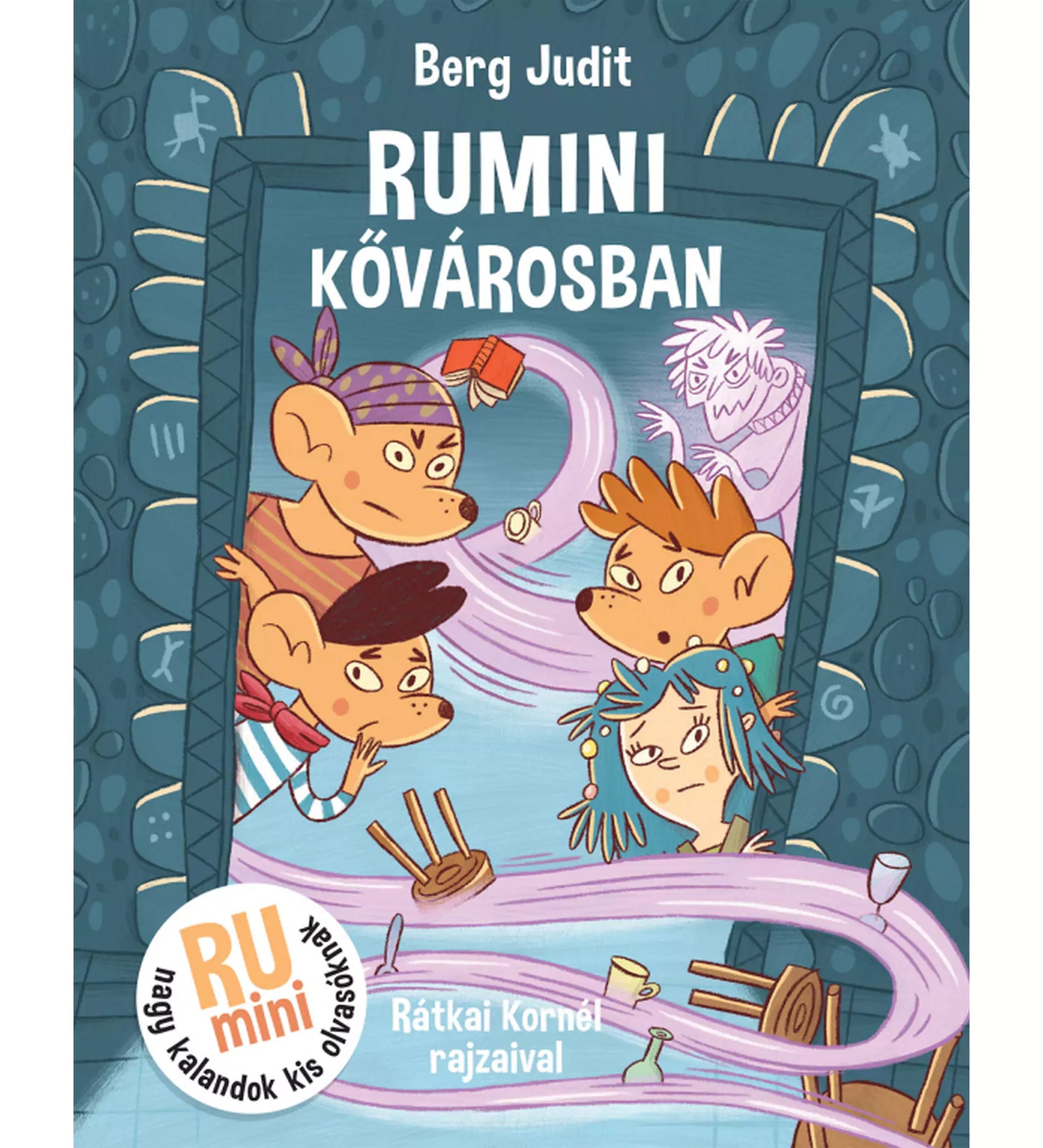 „Rumini Kővárosban” könyv borítója – a képen öt egérfigura látható egy varázslatos portál körül, mögöttük egy kísérteties alak, a háttérben kőfal mintával. A könyv szerzője Berg Judit, illusztrálta Rátkai Kornél.