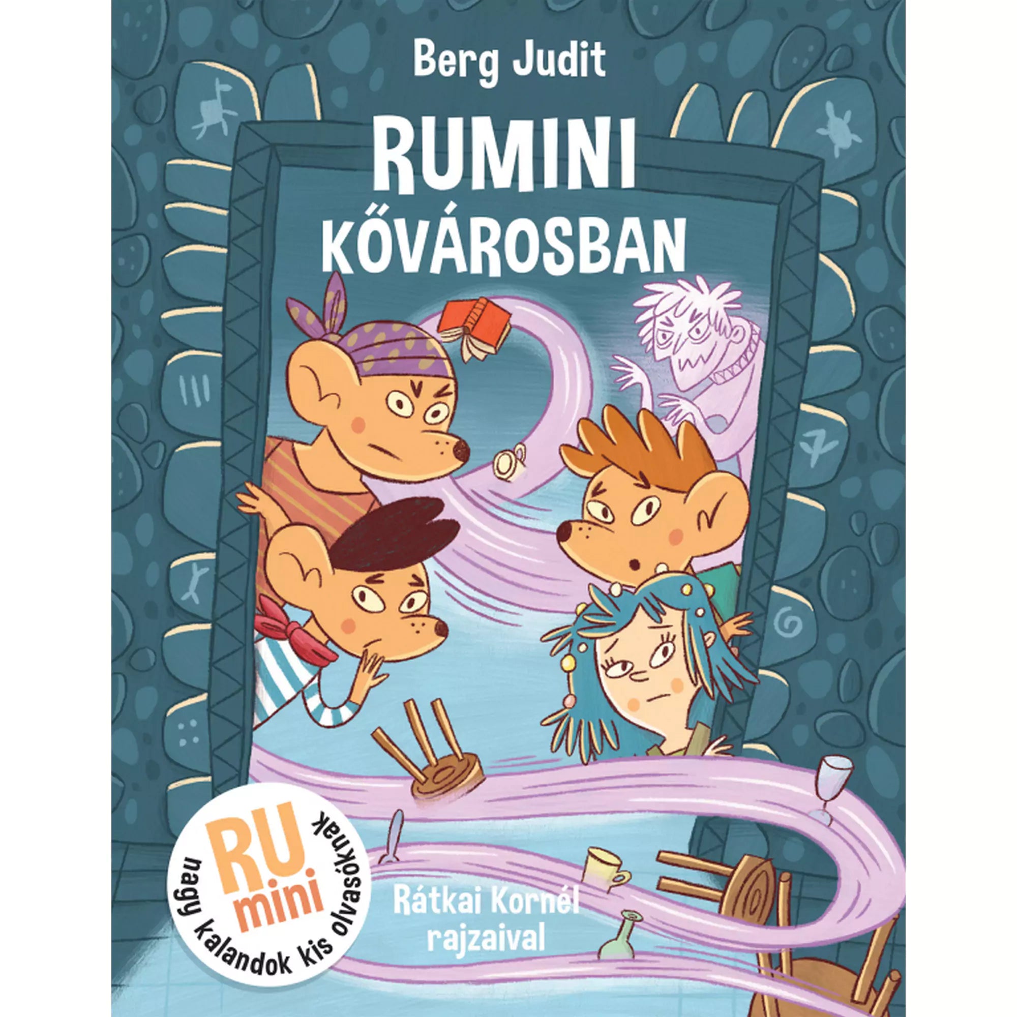 „Rumini Kővárosban” könyv borítója – a képen öt egérfigura látható egy varázslatos portál körül, mögöttük egy kísérteties alak, a háttérben kőfal mintával. A könyv szerzője Berg Judit, illusztrálta Rátkai Kornél.