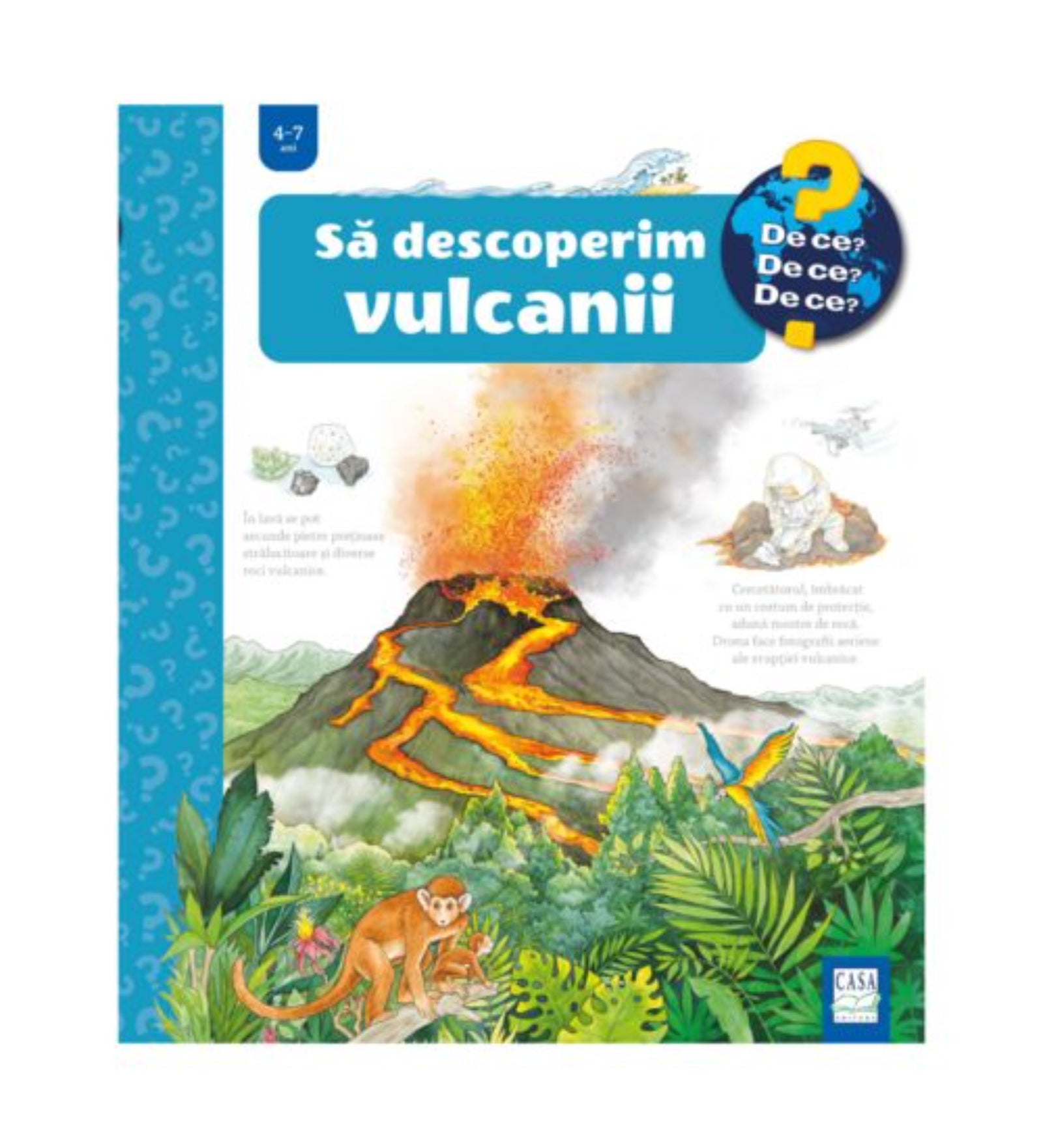 A „Să descoperim vulcanii” című gyerekkönyv borítója a „De ce? De ce? De ce?” sorozatból, 4–7 éveseknek. Az illusztráción egy kitörő vulkán látható, amelyből láva ömlik a hegy oldalán. Előtérben dzsungel növények, egy majom, papagáj és egy kutatót felszerelésben ábrázolt tudós jelenik meg.
