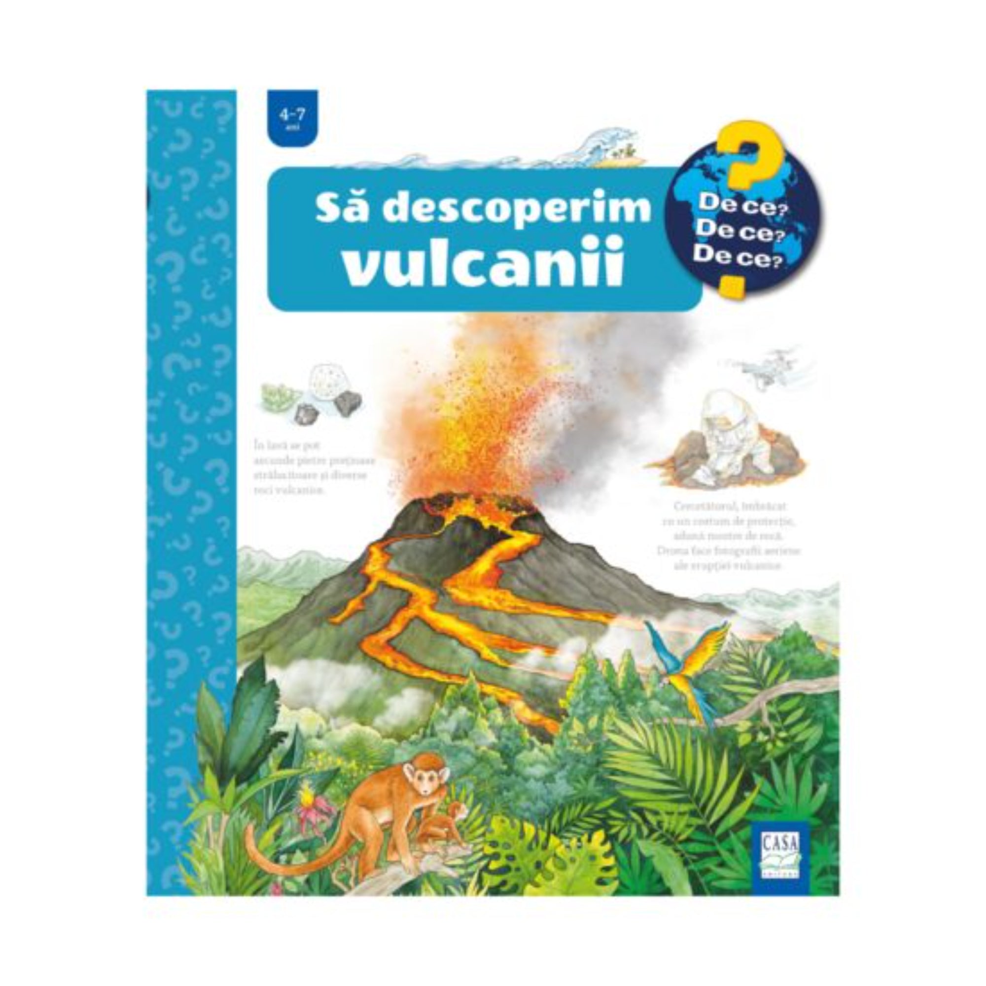 A „Să descoperim vulcanii” című gyerekkönyv borítója a „De ce? De ce? De ce?” sorozatból, 4–7 éveseknek. Az illusztráción egy kitörő vulkán látható, amelyből láva ömlik a hegy oldalán. Előtérben dzsungel növények, egy majom, papagáj és egy kutatót felszerelésben ábrázolt tudós jelenik meg.