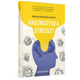 Stresszcsökkentés helyett hasznosítsd a stresszt, magyar nyelvű könyv