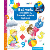 Számok, ellentétek, formák, színek lexikona Mit? Miért? Hogyan? Mini carte în limba maghiară