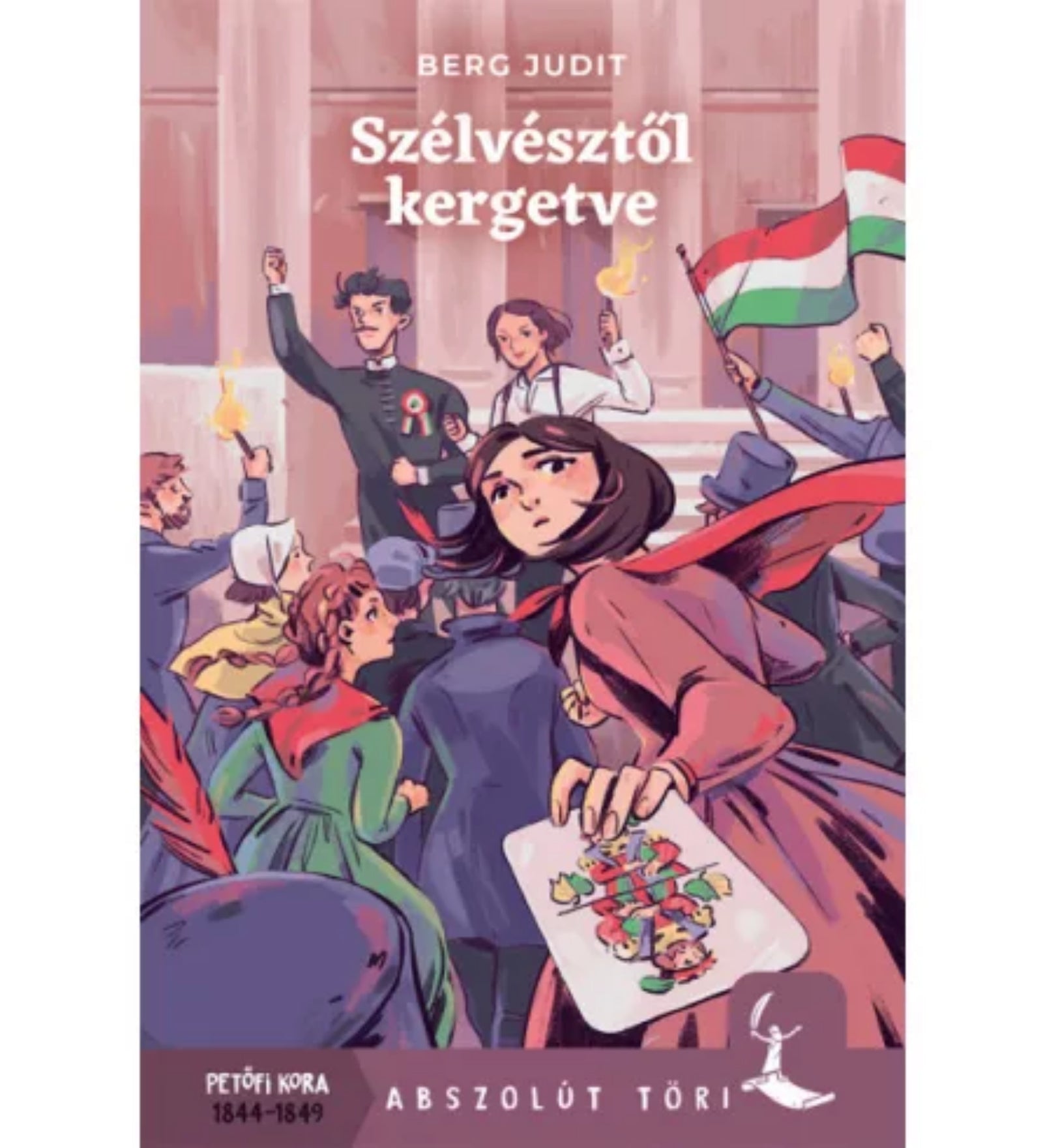 Egy lendületes, illusztrált könyvborító Berg Judit „Szélvésztől kergetve” című regényéhez, amely az Abszolút Töri sorozat része. A borítón egy fiatal lány látható az előtérben, vörös sállal a nyakában, kezében egy színes mintákkal díszített kártyalappal. Mögötte forradalmi hangulat uralkodik: emberek emelik magasba a magyar zászlót és fáklyákat, köztük egy kokárdás férfi is feltűnik.