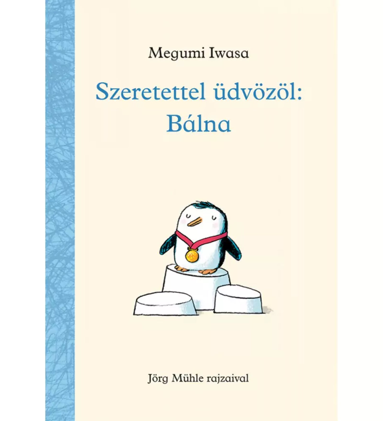Szeretettel üdvözöl: Bálna gyerekkönyv borító, minimalista stílusban, dobogón álló pingvinnel és éremmel, világos háttérrel.