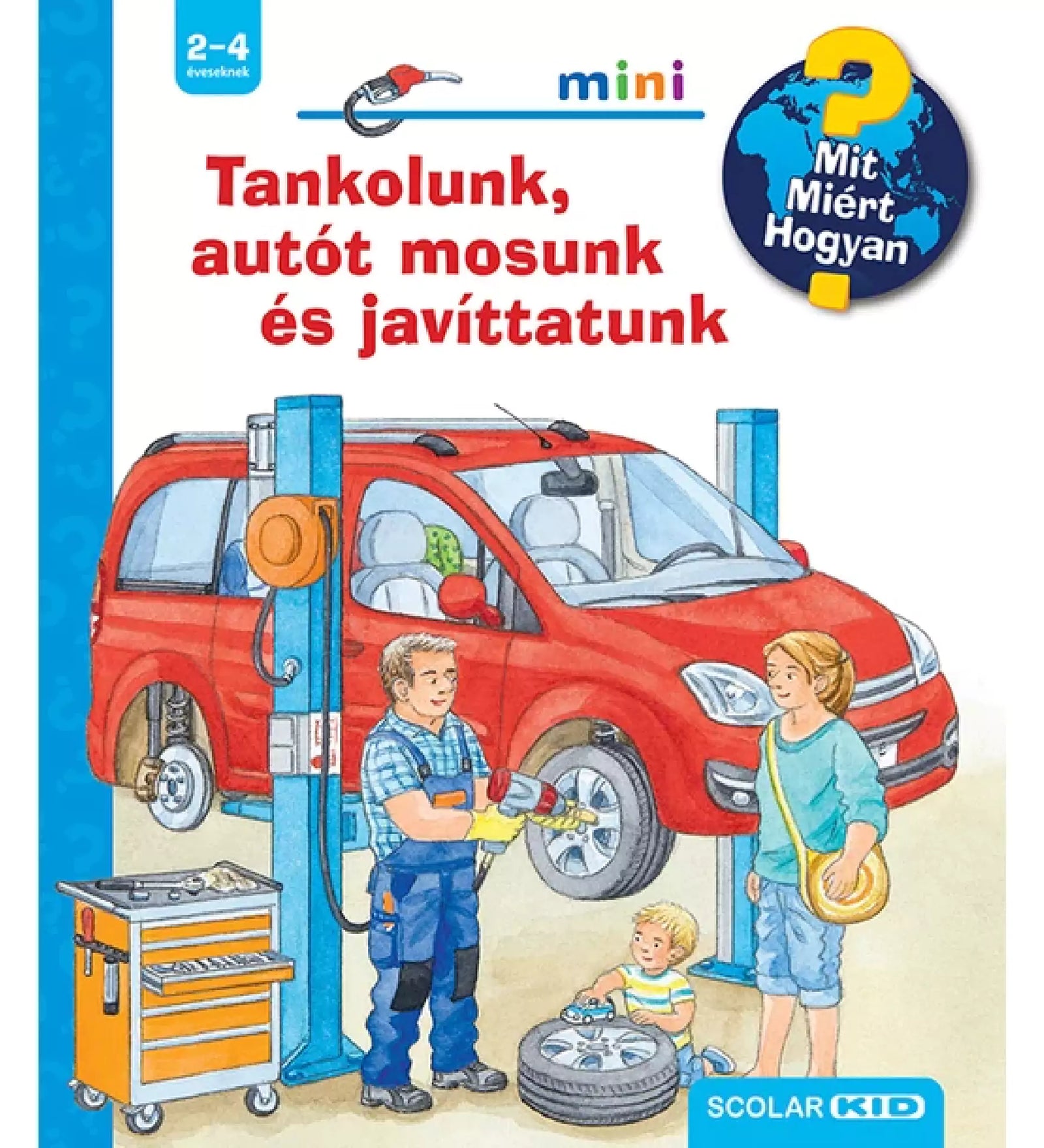 Tankolunk, autót mosunk és javíttatunk gyerekkönyv borítója, rajta piros autó emelőn, szerelő szerszámokkal, kisfiú kerékkel és női figura a háttérben.