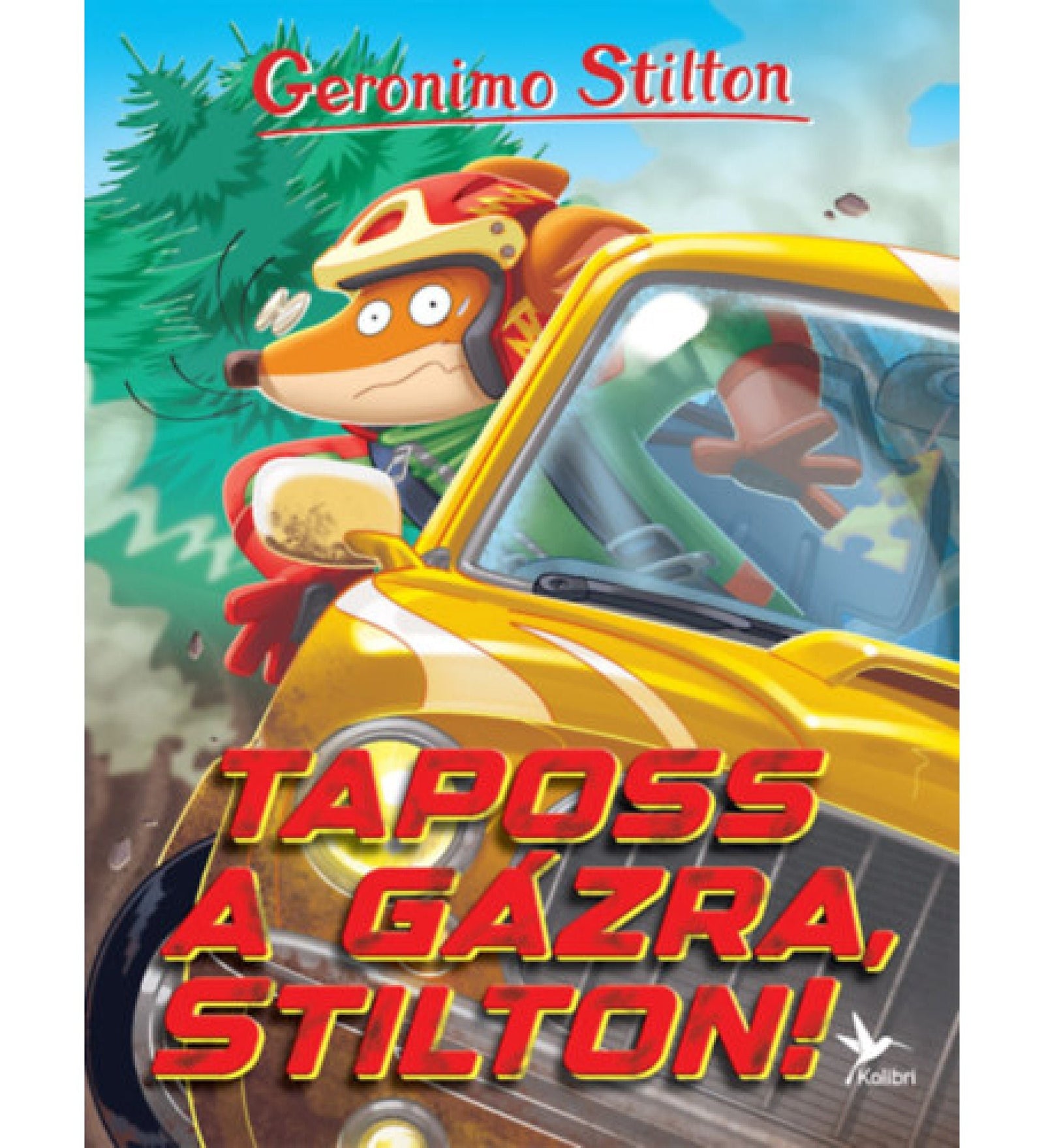 Geronimo Stilton – Taposs a gázra, Stilton! című könyv borítója, amelyen a főhős bukósisakban vezet egy sárga sportautót nagy sebességgel.