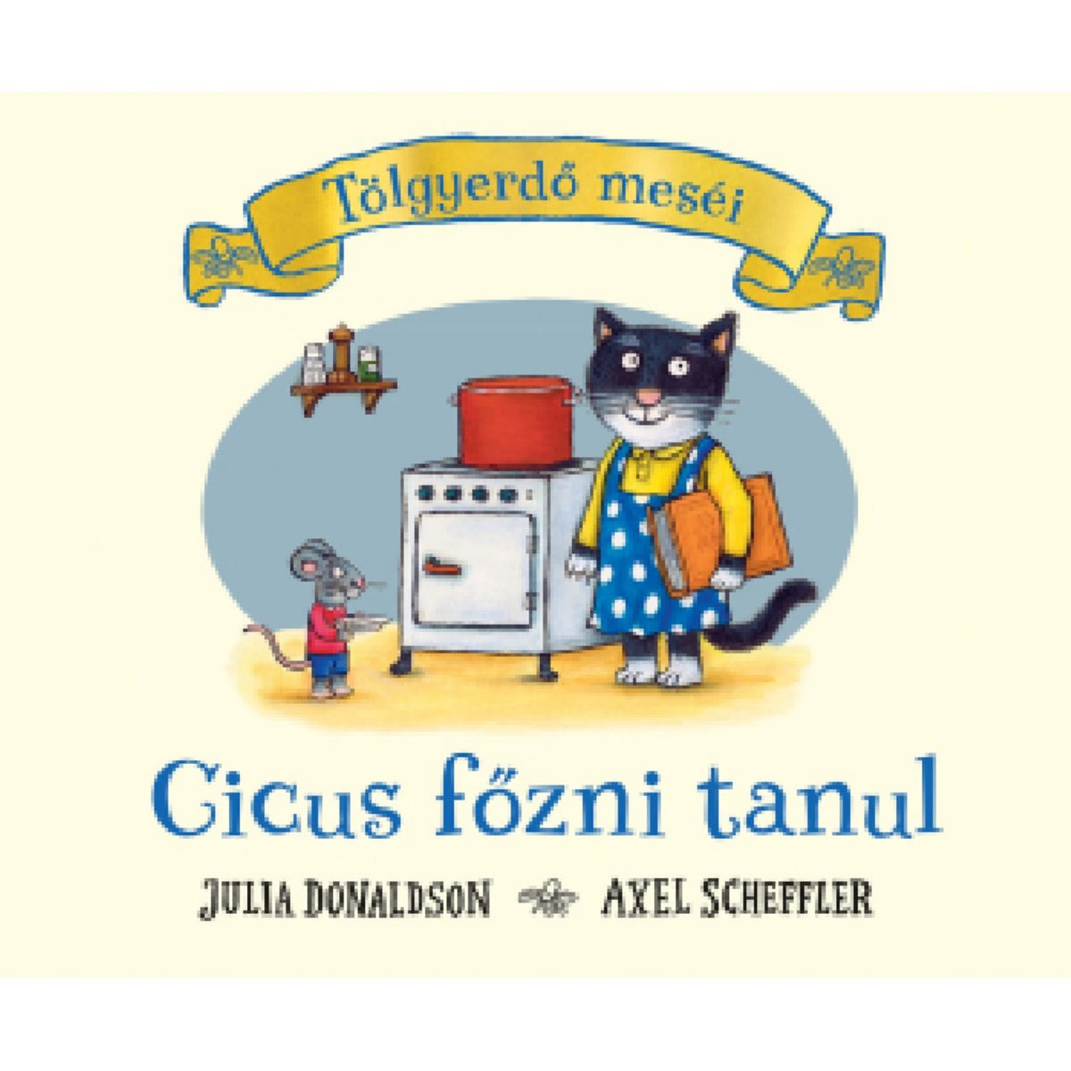 Tölgyerdő Meséi: Cicus főzni tanul magyar nyelvű könyv