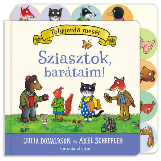 Tölgyerdő meséi – Sziasztok, barátaim! könyv borítója, amelyen barátságos állatszereplők – medve, róka, cica, mókus, egér és teknős – beszélgetnek a zöld mezőn, Julia Donaldson és Axel Scheffler illusztrációival.