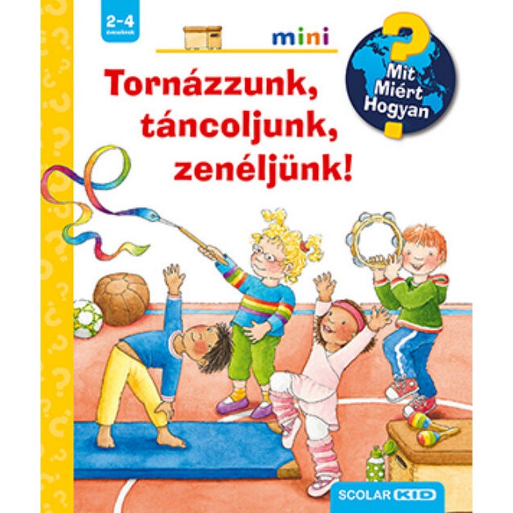 Tornázzunk, táncoljunk, zenéljünk! Mit? Miért? Hogyan? Mini (50.), magyar nyelvű könyv