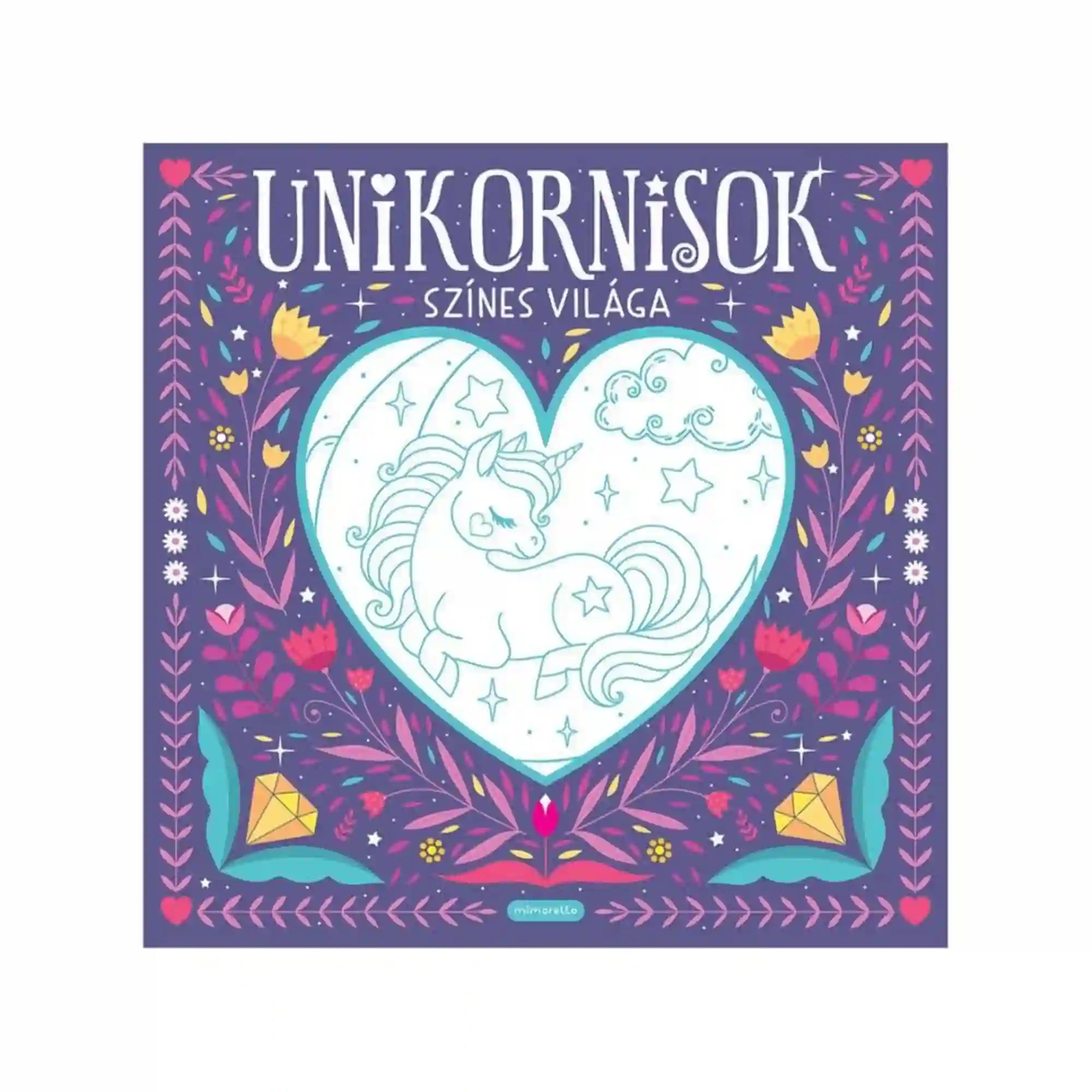Unikornisok színes világa színező könyv borítója, ahol egy szív alakú keretben egy kedves unikornis rajza látható, körülötte díszes, virágos és csillagos mintákkal, kreatív, varázslatos hangulatban.