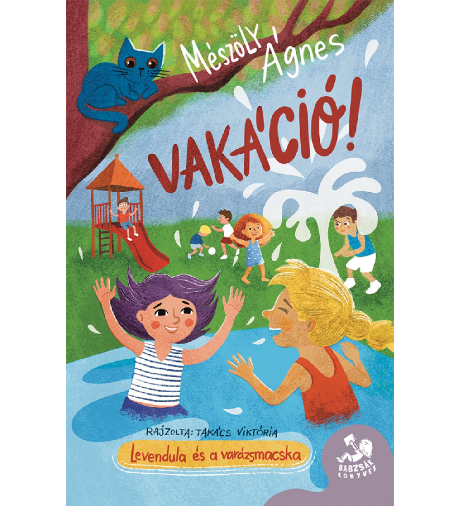 Színes illusztrált könyvborító, melyen a „Vakáció! – Levendula és a varázsmacska” című gyerekkönyv látható; a képen gyerekek játszanak a játszótéren, vízben pancsolnak, és egy kék macska ül egy faágon – a könyvet Mészöly Ágnes írta, Takács Viktória illusztrálta.