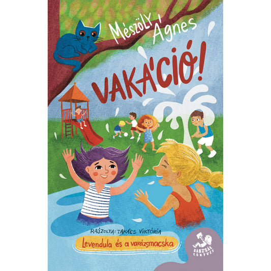 Színes illusztrált könyvborító, melyen a „Vakáció! – Levendula és a varázsmacska” című gyerekkönyv látható; a képen gyerekek játszanak a játszótéren, vízben pancsolnak, és egy kék macska ül egy faágon – a könyvet Mészöly Ágnes írta, Takács Viktória illusztrálta.