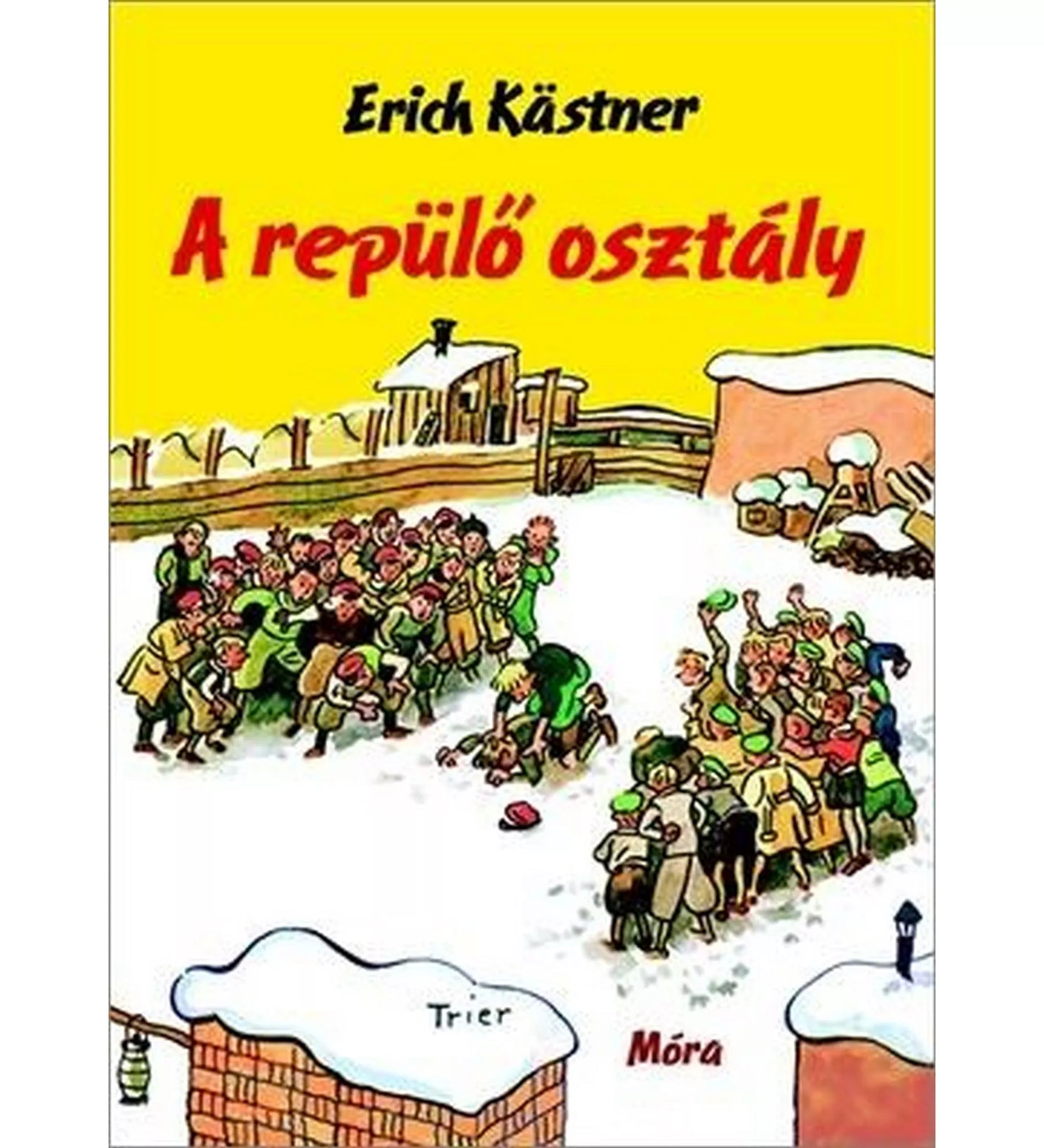 Erich Kästner A repülő osztály című ifjúsági regényének borítója, sárga háttérrel és hóval borított udvaron játszó diákokkal. A gyerekek két csoportra osztva hócsatát vívnak, a kép játékos és vidám hangulatot áraszt, a Móra Kiadó logója látható az alján.