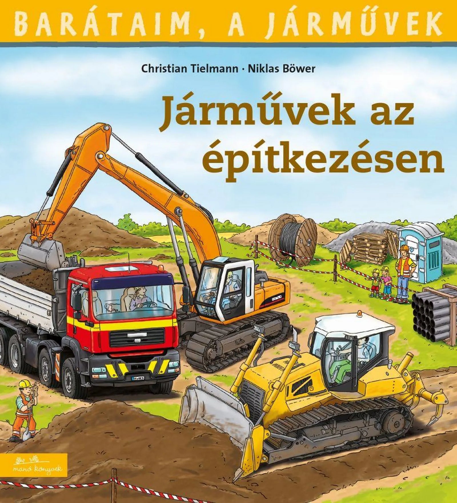 „Barátaim, a járművek – Járművek az építkezésen könyv borítója, rajzolt markolóval, dömperrel és buldózerrel egy építkezési területen.”