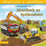 Barátaim, a járművek 4. Járművek az építkezésen, magyar nyelvű könyv