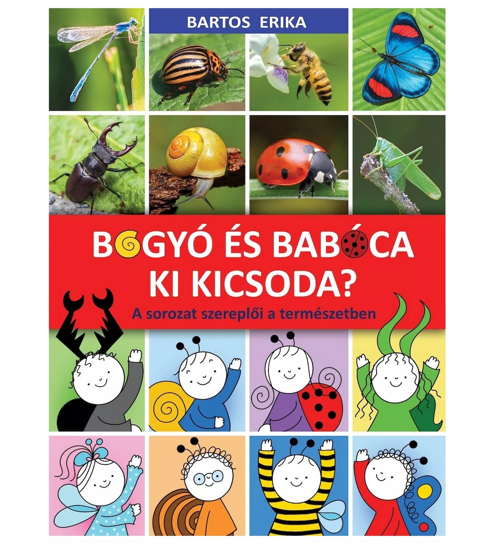 „A Bogyó és Babóca – Ki kicsoda? könyv borítója, amelyen valódi rovarokról készült fotók és a sorozat szereplőinek rajzai láthatók egymás mellett.”