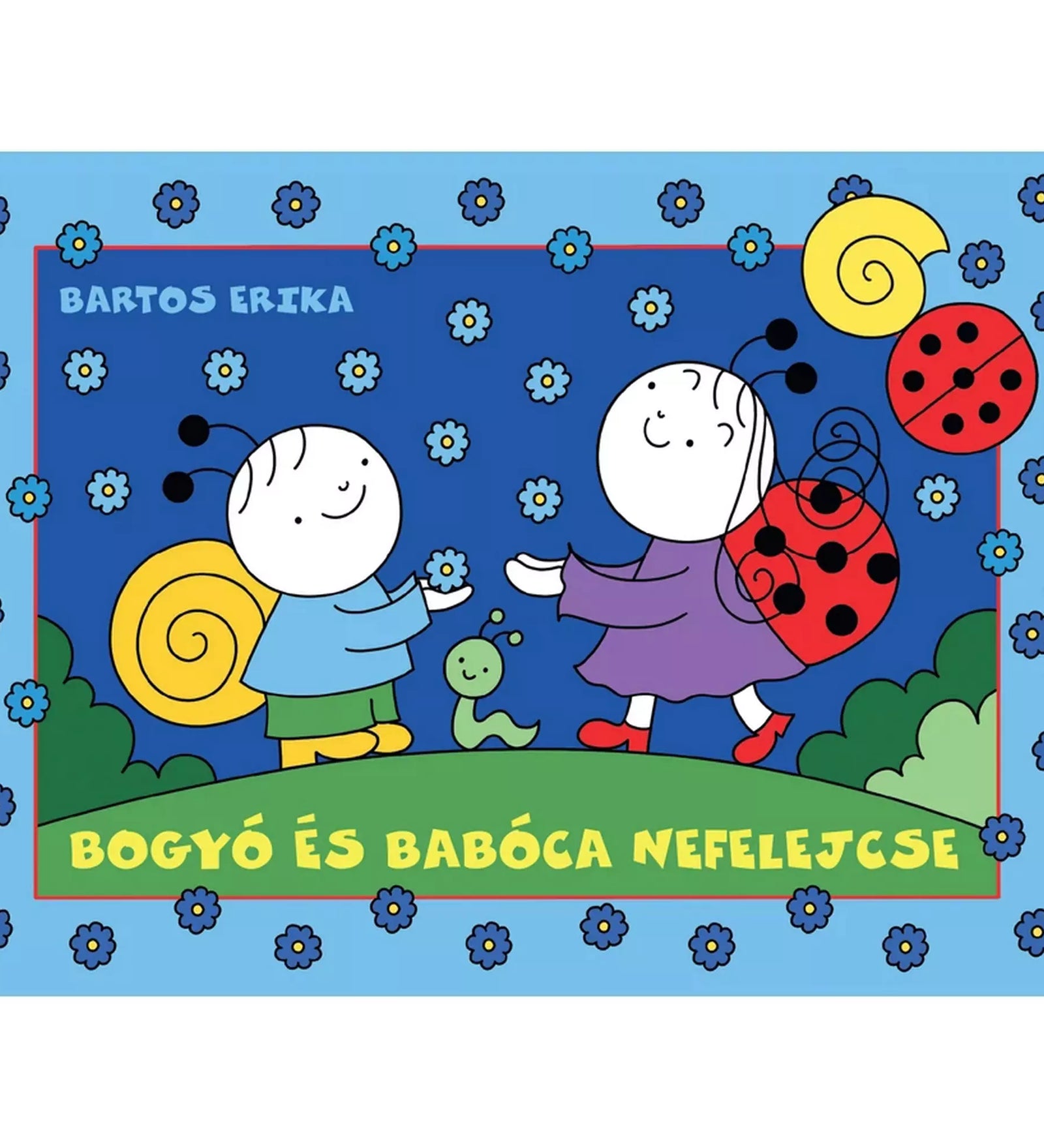 „Bogyó és Babóca nefelejcse magyar nyelvű könyv borítója, kék háttéren virágokkal, Bogyóval, Babócával és egy zöld hernyóval.”