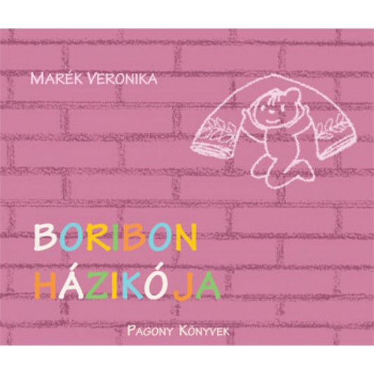 Boribon házikója – Marék Veronika rózsaszín borítójú mesekönyve, amelyen krétarajzzal Boribon mackó látható, amint házikót épít.