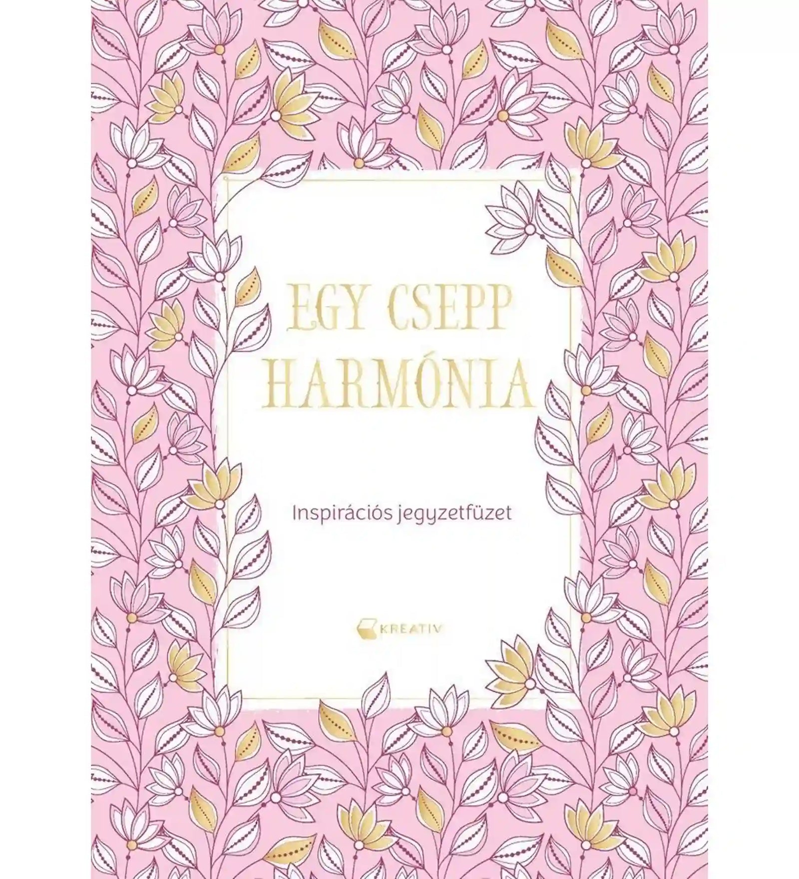 Egy csepp harmónia inspirációs jegyzetfüzet rózsaszín virágmintás borítóval és elegáns arany felirattal.
