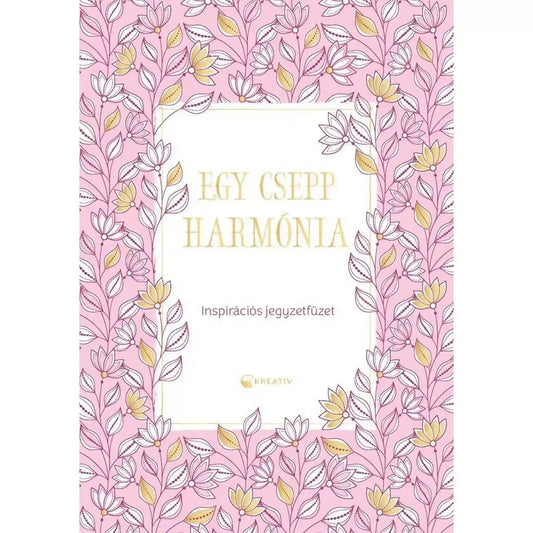 Egy csepp harmónia inspirációs jegyzetfüzet rózsaszín virágmintás borítóval és elegáns arany felirattal.