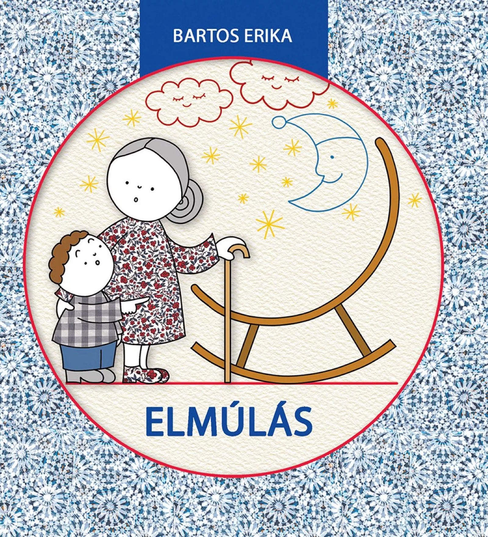 Bartos Erika Elmúlás című könyvének borítója. A képen egy nagymama és egy kisfiú látható, akik egy üres hintaszék mellett állnak, felettük hold és csillagok rajzolata. A borító középpontjában a cím „Elmúlás” kék betűkkel, díszes, kék-fehér mintás háttérrel.
