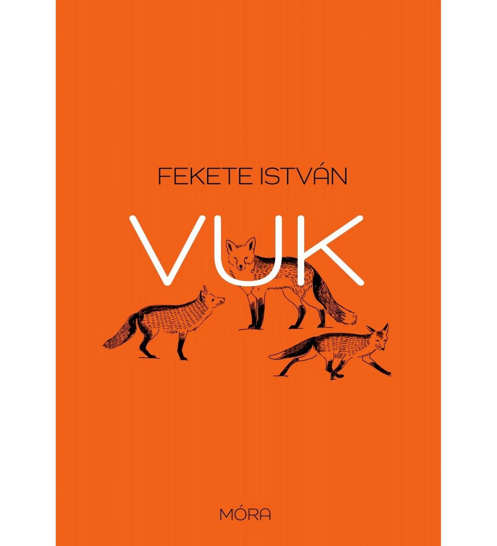 Vuk – Fekete István regénye, narancssárga borítóval. A borítón három róka illusztrációja látható, középen a „Vuk” cím nagy fehér betűkkel, alul a Móra Kiadó logójával.