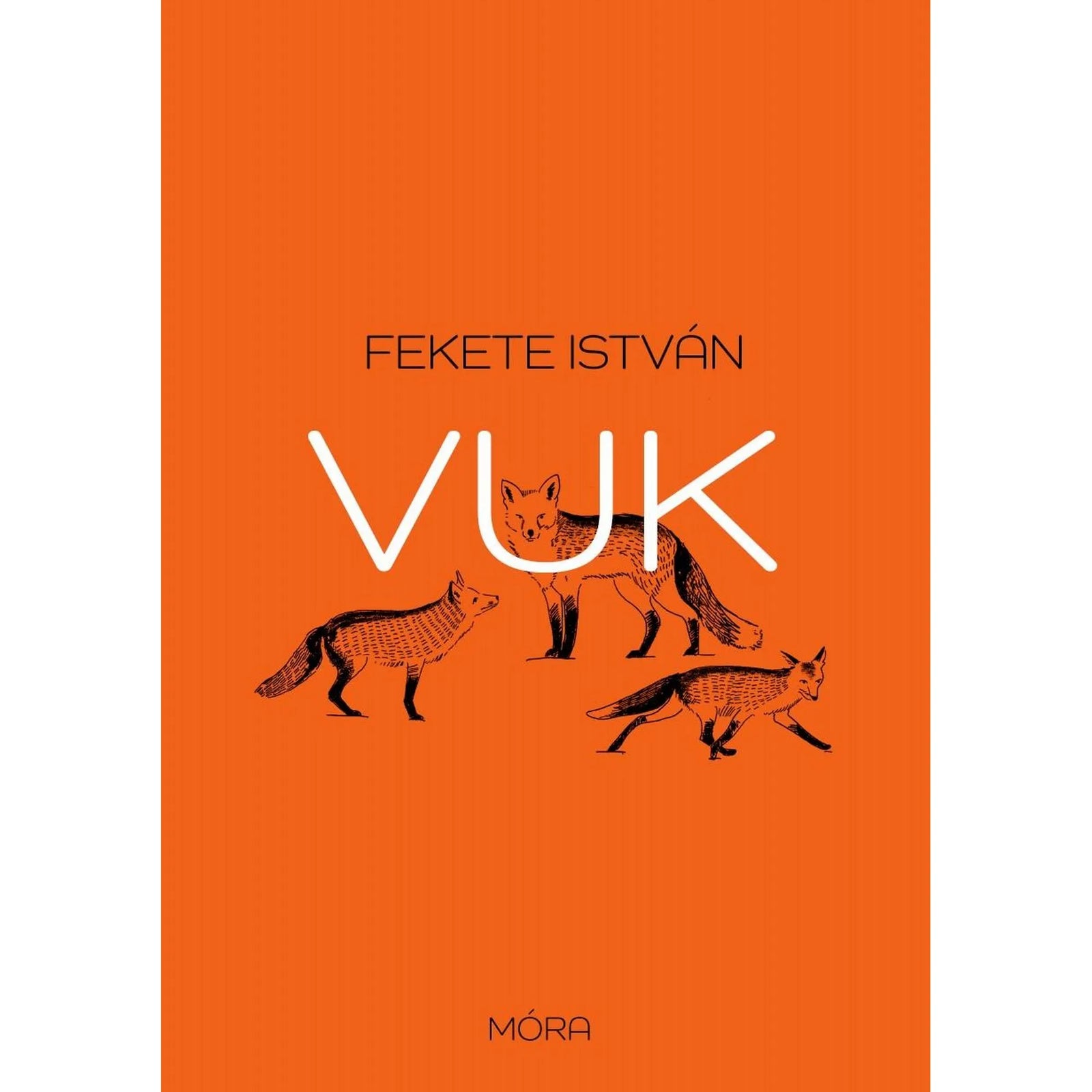 Vuk – Fekete István regénye, narancssárga borítóval. A borítón három róka illusztrációja látható, középen a „Vuk” cím nagy fehér betűkkel, alul a Móra Kiadó logójával.