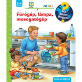Fúrógép, lámpa, mosogatógép Mit? Miért? Hogyan? Mini carte în limba maghiară