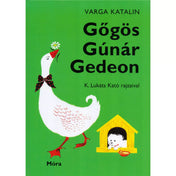 Gőgös Gúnár Gedeon című könyv borítója, zöld háttérrel, bal oldalon egy piros masnis libával, jobb oldalon egy sárga kutyaházban egy kis kutyával – gyerekkönyv Varga Katalintól.
