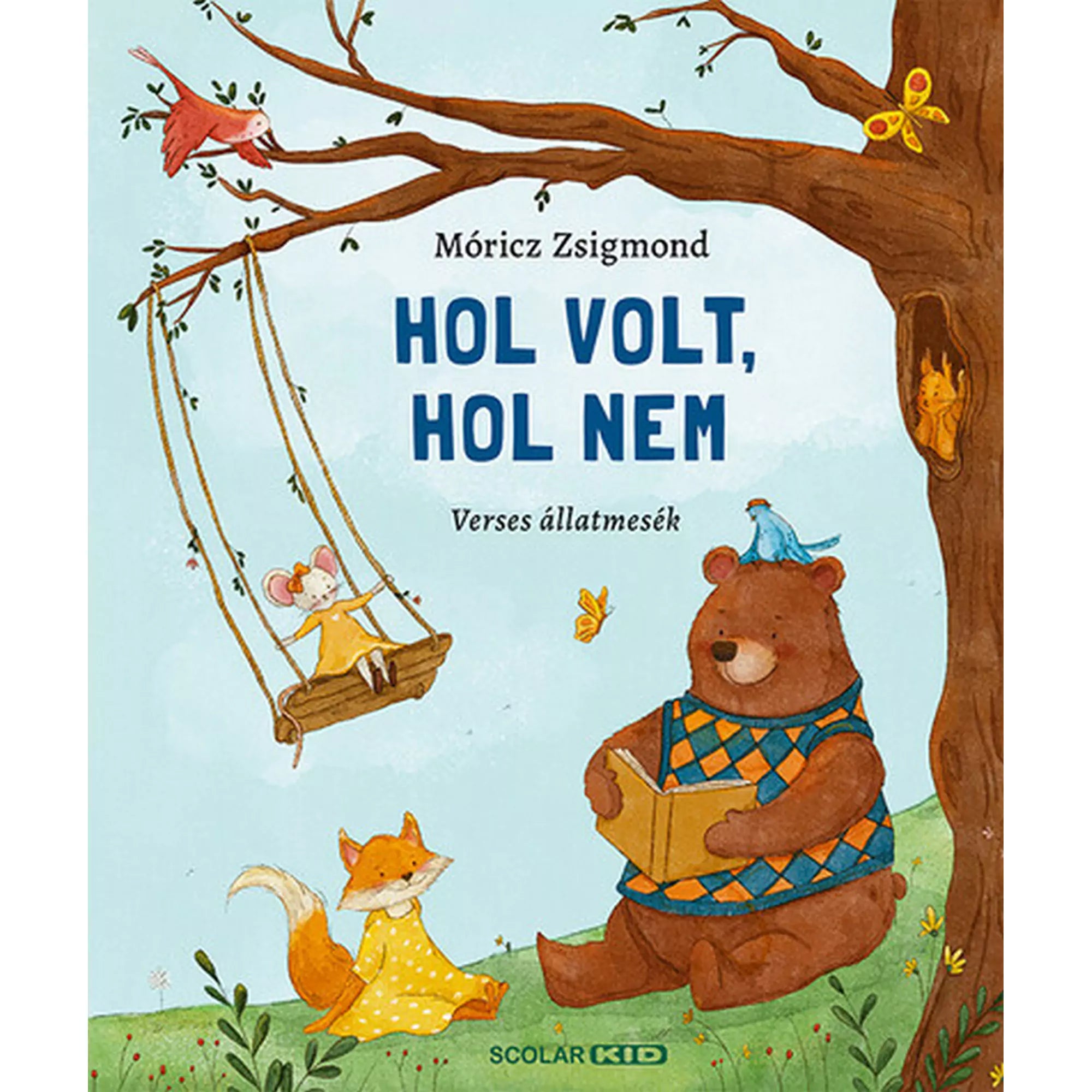 „Hol volt, hol nem! – Verses állatmesék magyar nyelvű könyv borítója, olvasó medvével, hintázó egérrel és egy rókával a fa alatt.”