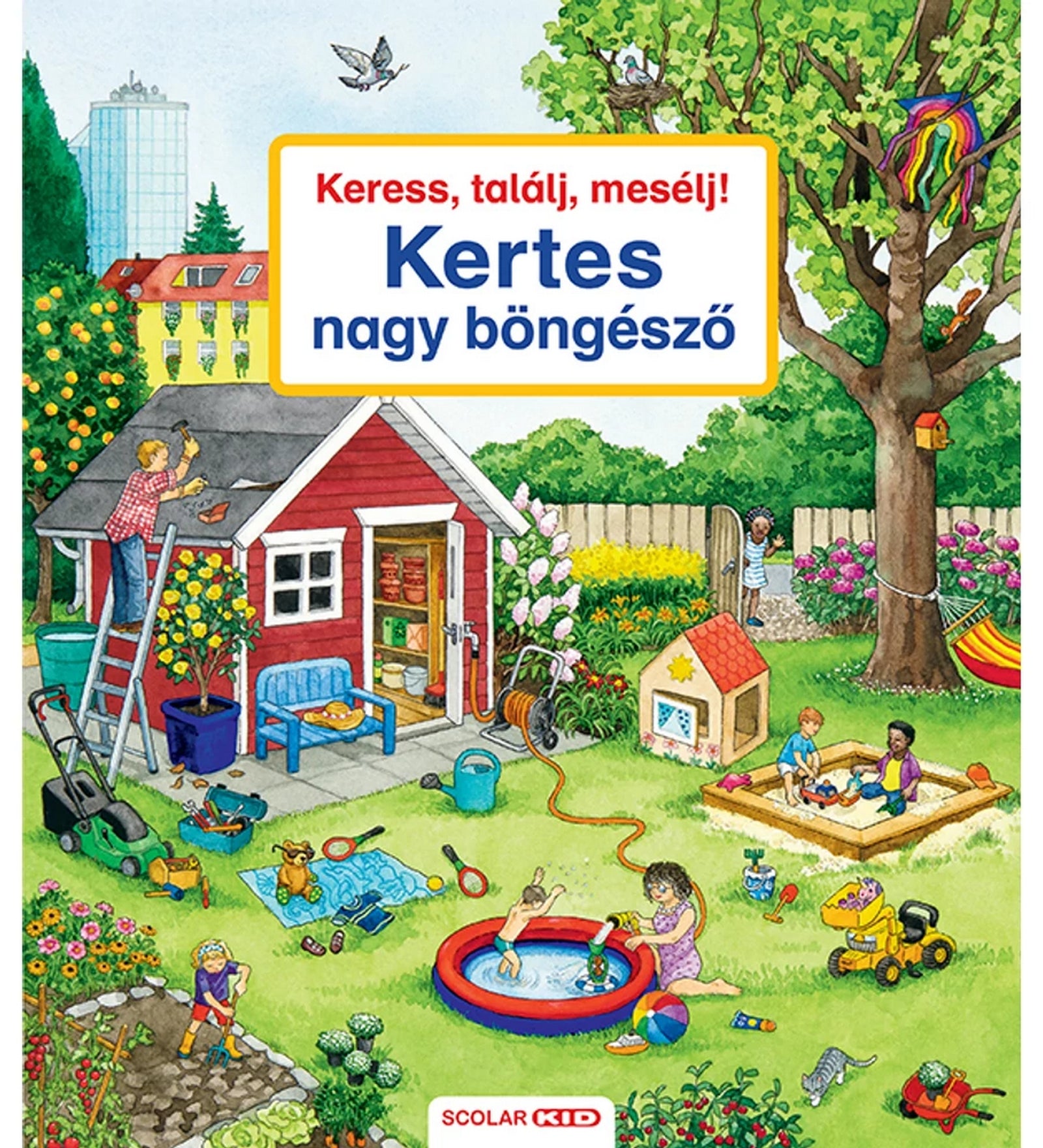 "Keress, találj, mesélj! Kertes nagy böngésző" című könyv borítója, amely egy vidám kertet ábrázol játékos gyerekekkel, felnőttekkel és sok-sok kerti eszközzel.
