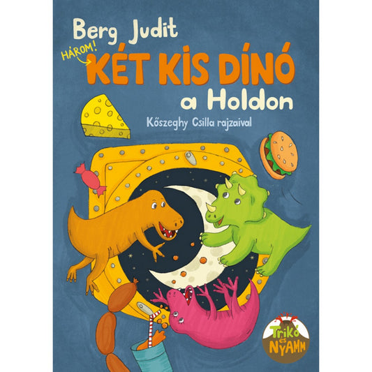 A „Három! Két kis dínó a Holdon” című könyv borítója Berg Judit tollából, Kőszeghy Csilla rajzaival. A képen a két főszereplő, Nyamm, a narancssárga ragadozó és Trikó, a zöld triceratopsz egy űrkalandban vesz részt, mellettük pedig egy rózsaszín dínó is feltűnik. A háttérben a Hold és csillagok láthatók, valamint játékos ételek – sajt, hamburger, édesség – lebegnek az űrben, vidám, fantáziadús hangulatot teremtve. A borító alján a Trikó és Nyamm logó szerepel.